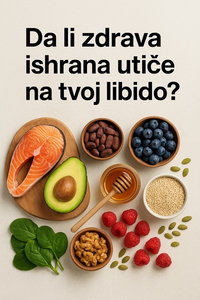 Da li zdrava ishrana utiče na tvoj libido?