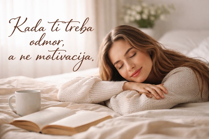 Kada ti treba odmor a ne motivacija