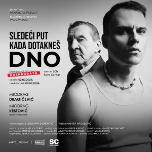 Plakat predstave „Sledeći put kada dotakneš dno“ u Sava Centru sa Miodragom Dragičevićem i Miodragom Krstovićem, prema romanu Panajotija Paskoa.
