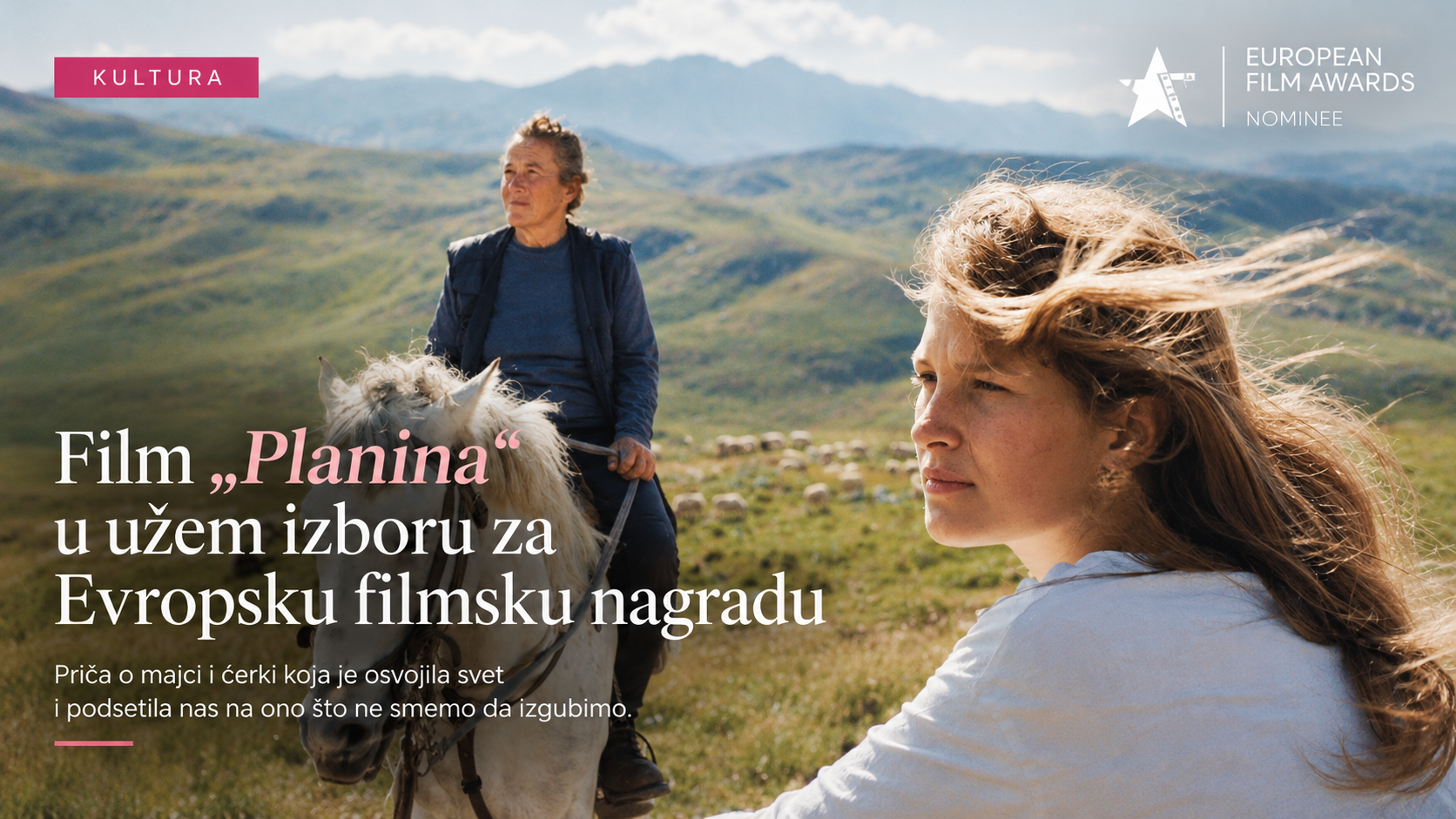 Film „Planina“ u užem izboru za Evropsku filmsku nagradu: Priča o majci i ćerki koja je osvojila svet